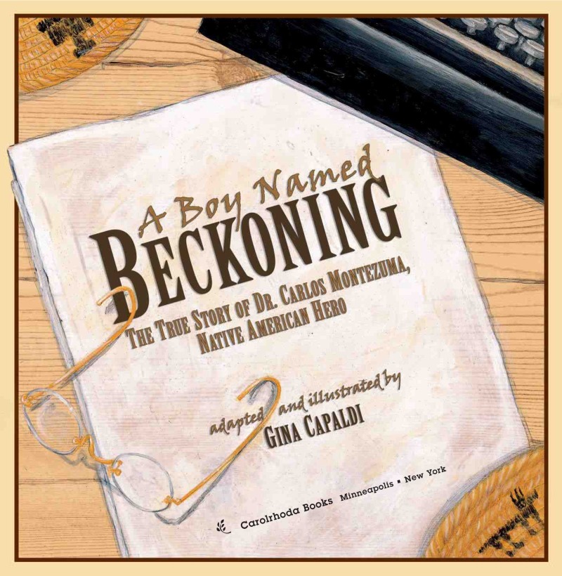 A Boy Named Beckoning: The True Story of Dr. Carlos Montezuma book cover