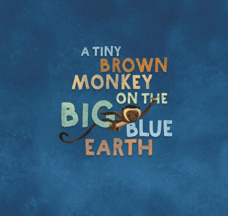A Tiny Brown Monkey on the Big Blue Earth book cover