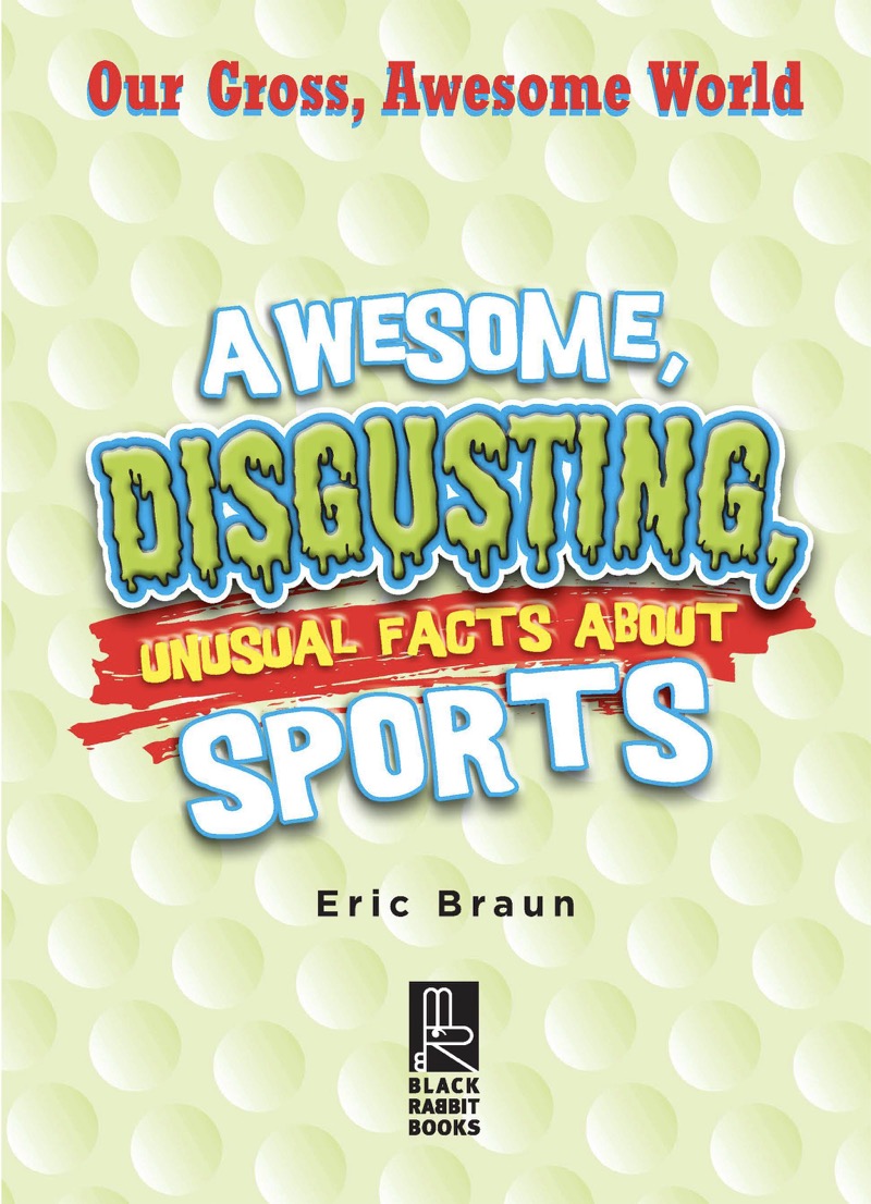 Awesome, Disgusting, Unusual Facts about Sports book cover