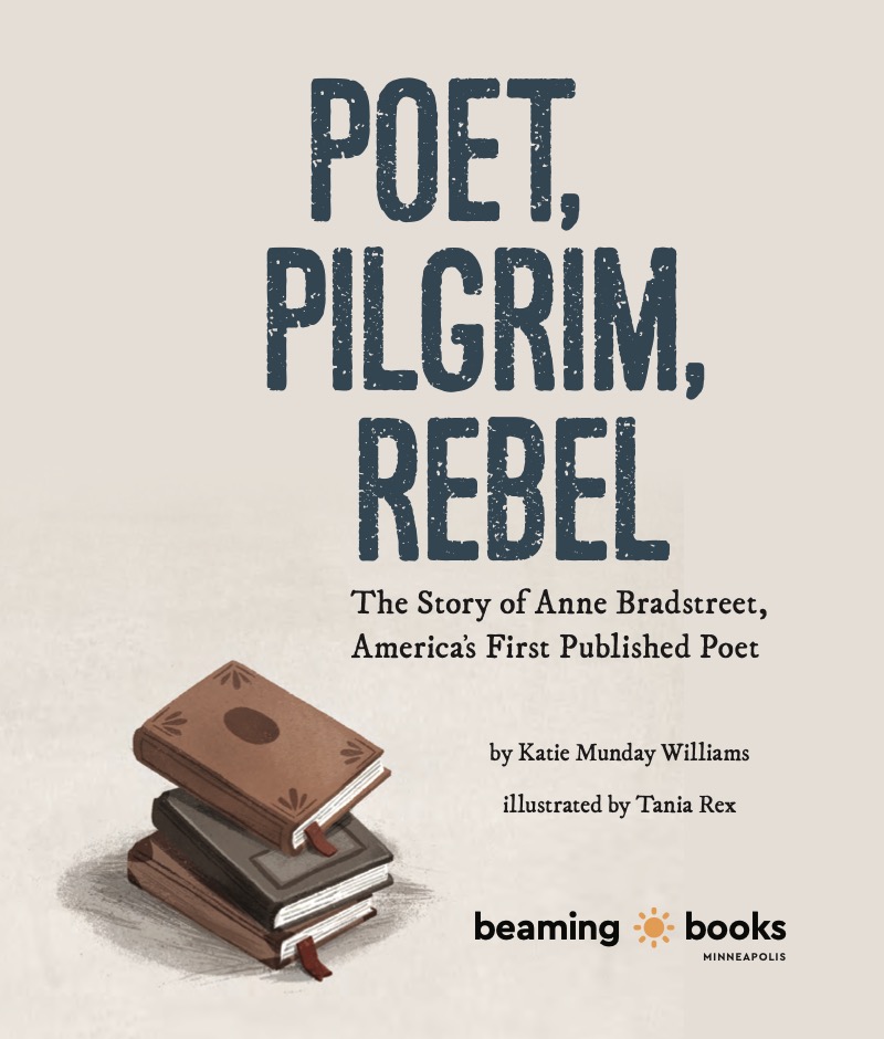 Poet, Pilgrim, Rebel: The Story of Anne Bradstreet, America's First Published Poet book cover