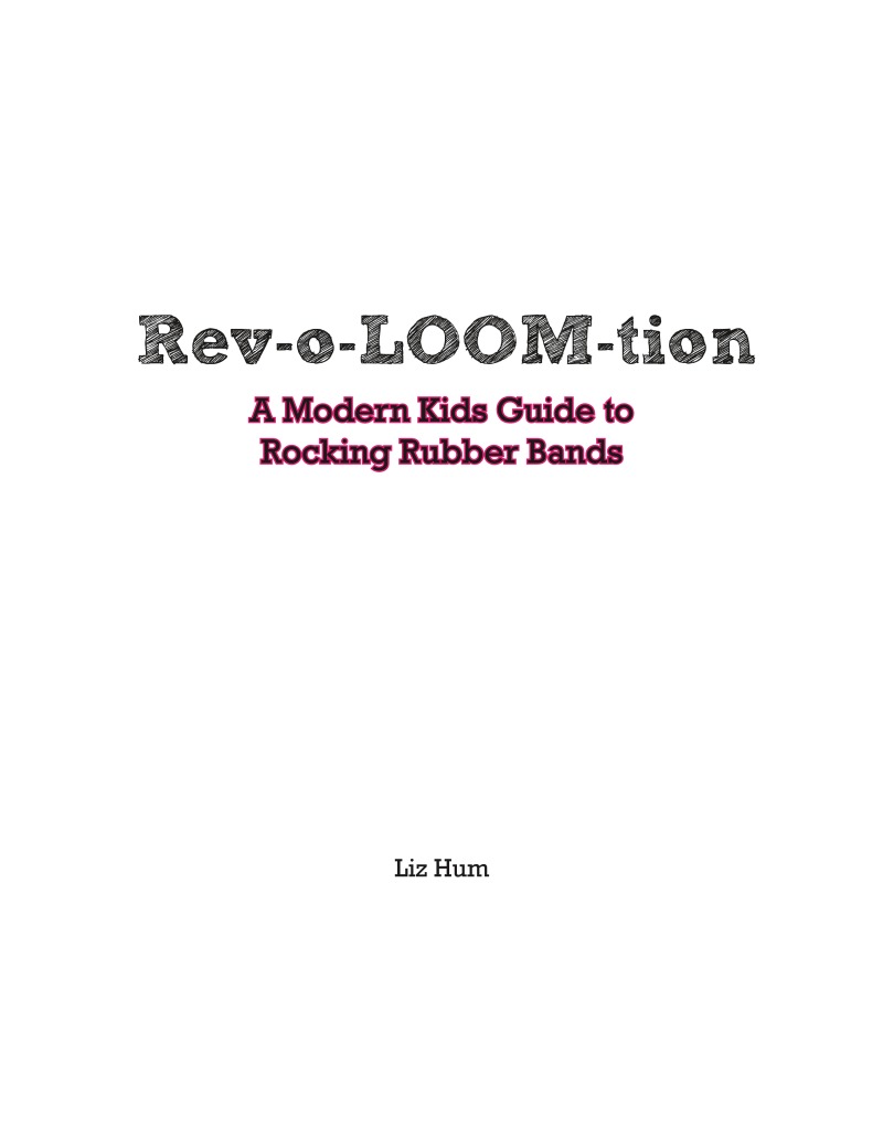 Rev-o-LOOM-tion: A Modern Kids' Guide to Rocking Rubber Bands book cover
