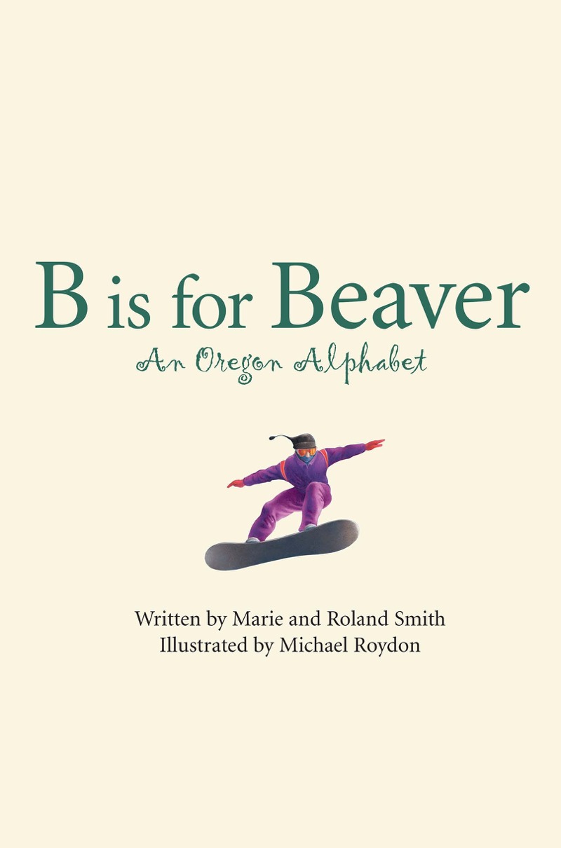 B is for Beaver: An Oregon Alphabet book cover