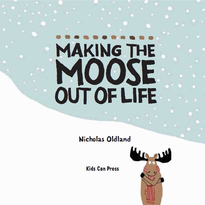 Making the Moose Out of Life book cover