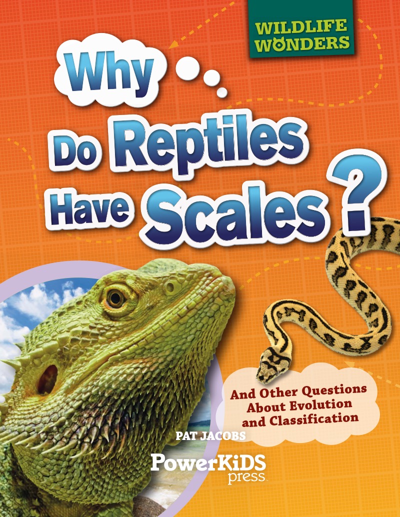 Why Do Reptiles Have Scales?: And Other Questions About Evolution and Classification book cover