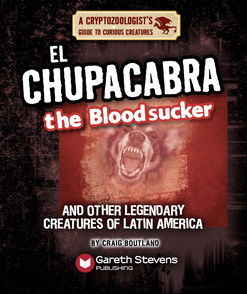 El Chupacabra the Bloodsucker and Other Legendary Creatures of Latin America book cover
