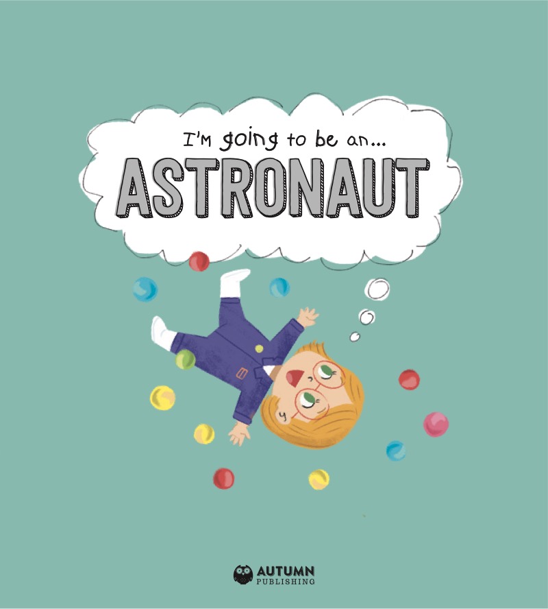 I'm Going to Be An... Astronaut book cover