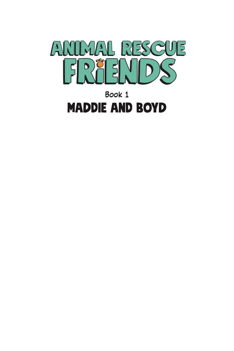 Animal Rescue Friends Book 1: Maddie and Boyd — page 1