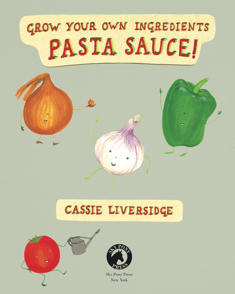 Pasta Sauce!: Grow Your Own Ingredients book cover
