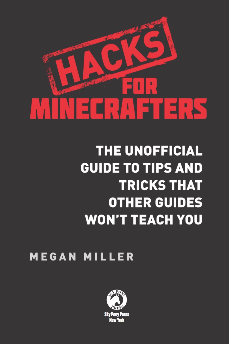 Hacks for Minecrafters: The Unofficial Guide to Tips and Tricks that Other Guides Won't Teach You book cover