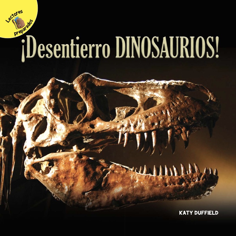 ¡Desentierro dinosaurios!: I Dig Dinosaurs! book cover