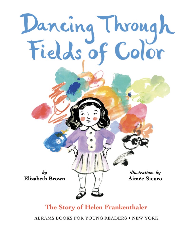 Dancing Through Fields of Color: The Story of Helen Frankenthaler book cover