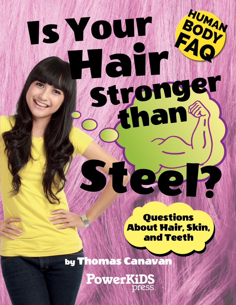 Is Your Hair Stronger Than Steel?: Questions About Hair, Skin, and Teeth book cover