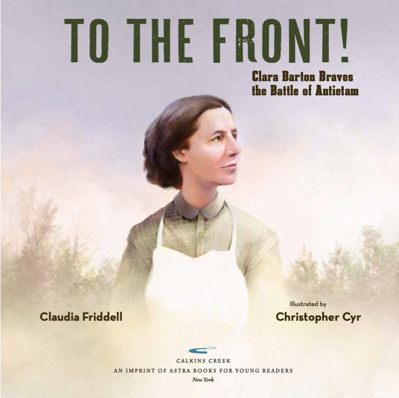 To the Front!: Clara Barton Braves the Battle of Antietam book cover