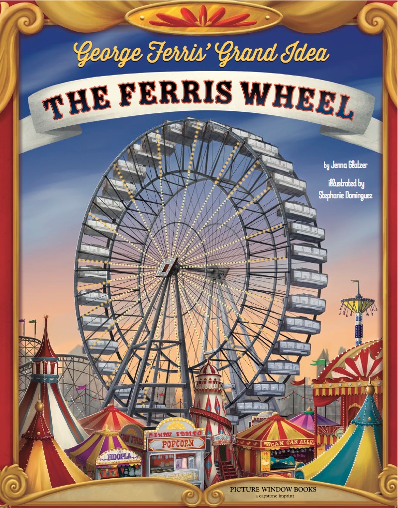 George Ferris' Grand Idea: The Ferris Wheel book cover