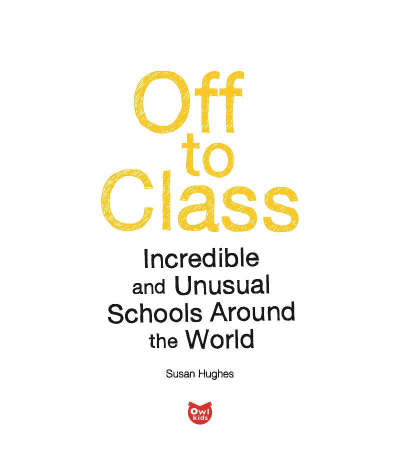 Off to Class: Incredible and Unusual Schools Around the World book cover