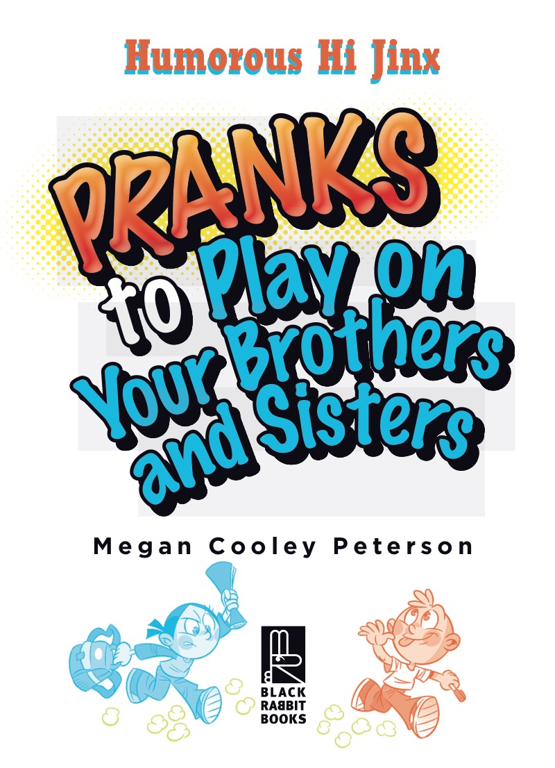 Pranks to Play on Your Brothers and Sisters book cover