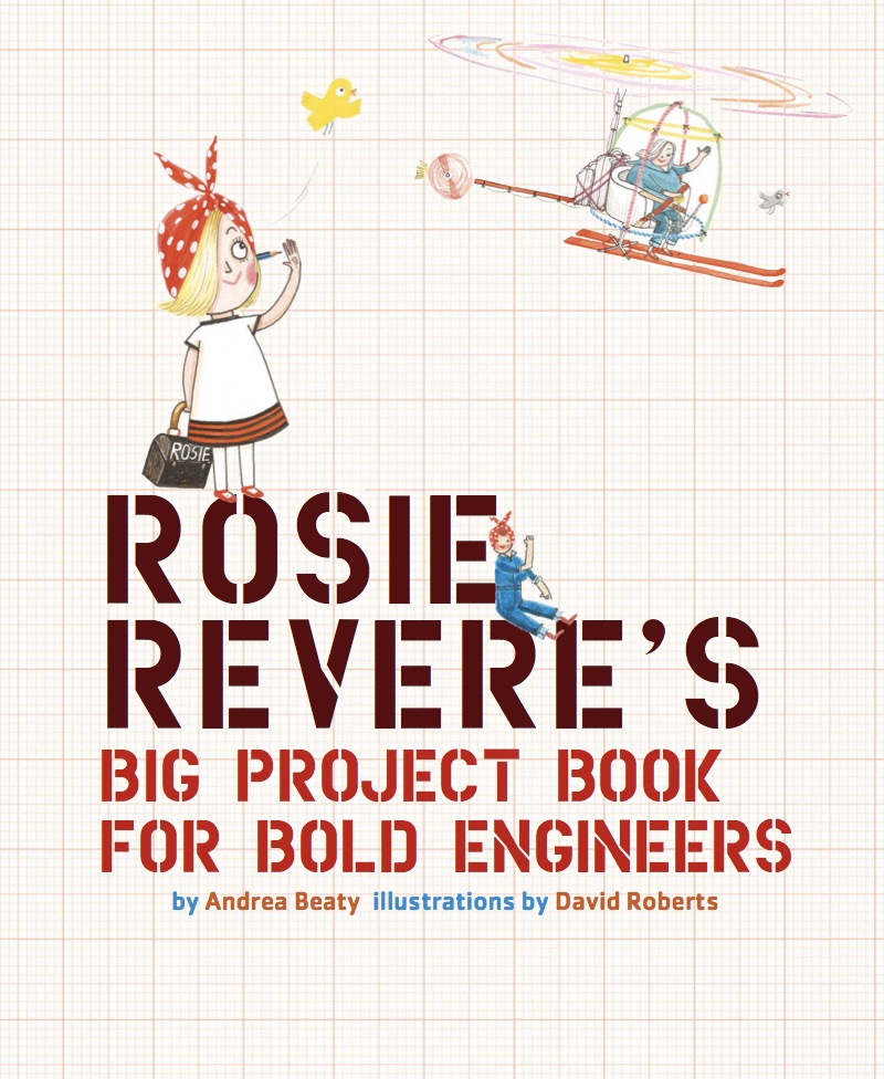 Rosie Revere's Big Project Book for Bold Engineers book cover