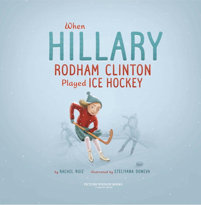 When Hillary Rodham Clinton Played Ice Hockey book cover