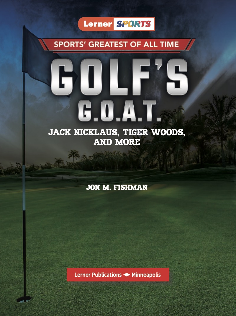 Golf's G.O.A.T.: Jack Nicklaus, Tiger Woods, and More book cover
