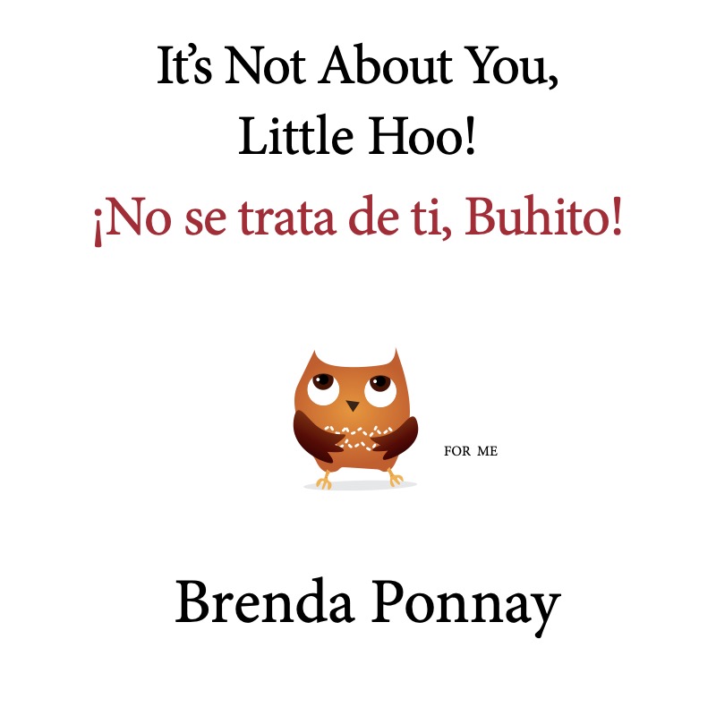 It's Not About You, Little Hoo! / ¡No se trata de ti, Buhito! book cover