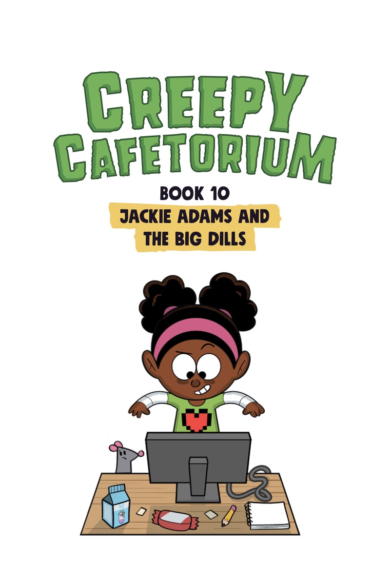 Creepy Cafetorium Book 10: Jackie Adams and the Big Dills — page 1