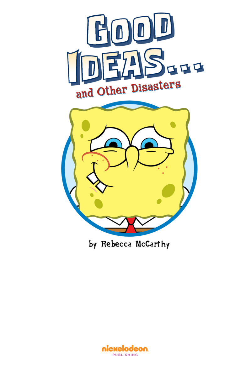 SpongeBob SquarePants: Good Ideas...and Other Disasters book cover