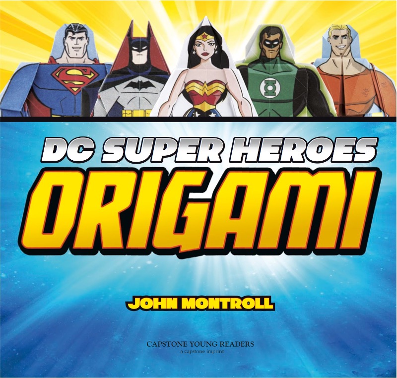 DC Super Heroes Origami: 46 Folding Projects for Batman, Superman, Wonder Woman, and More! book cover