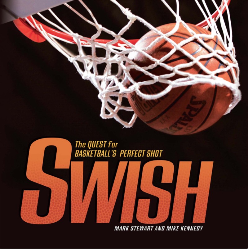 Swish: The Quest for Basketball's Perfect Shot book cover