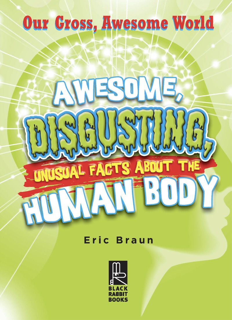 Awesome, Disgusting, Unusual Facts about the Human Body book cover