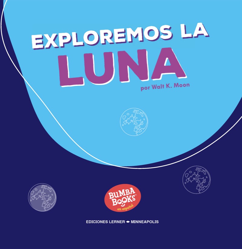 Exploremos la Luna (Let's Explore the Moon) book cover