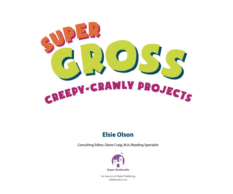 Super Gross Creepy-Crawly Projects book cover