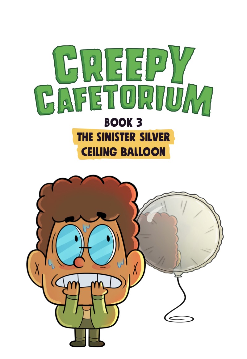Creepy Cafetorium Book 3: The Sinister Silver Ceiling Balloon — page 1