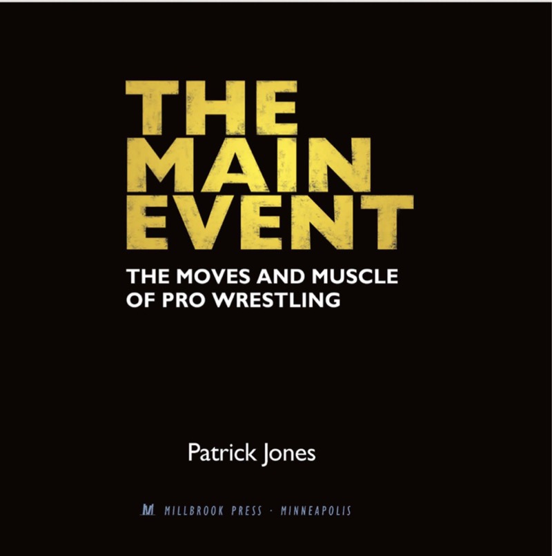 The Main Event: The Moves and Muscle of Pro Wrestling book cover