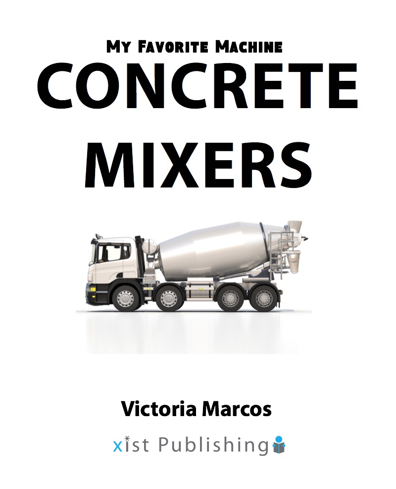 My Favorite Machine: Concrete Mixers book cover