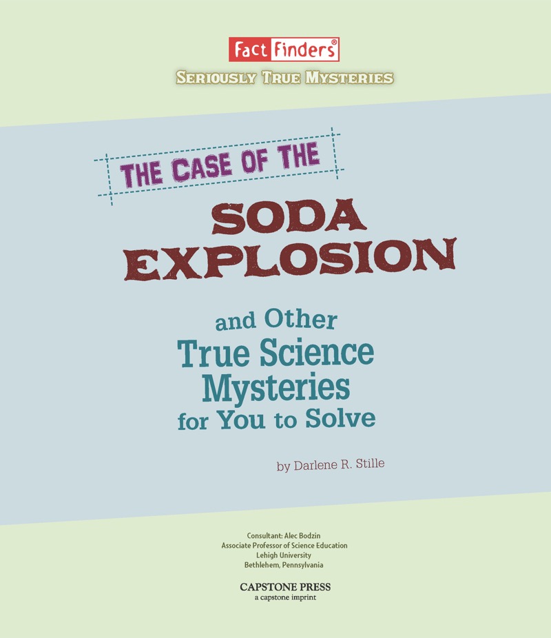 Case of the Soda Explosion and Other True Science Mysteries for You to Solve book cover