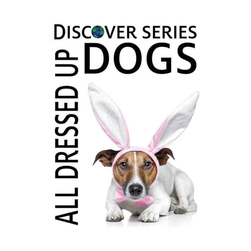 Dogs All Dressed Up book cover
