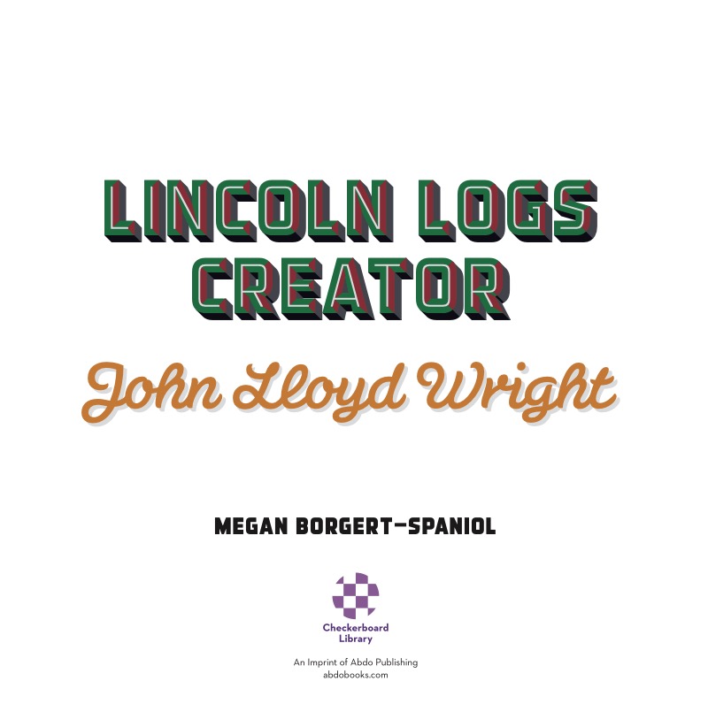 Lincoln Logs Creator: John Lloyd Wright book cover