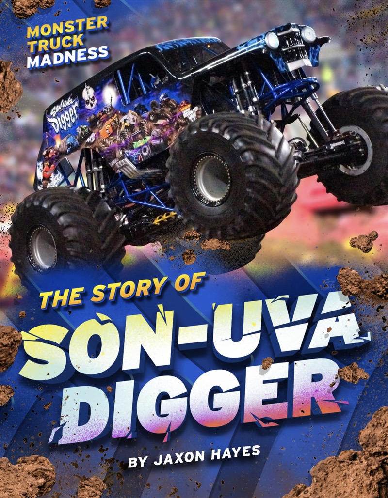 Monster Truck Madness: The Story of Son-Uva Digger book cover