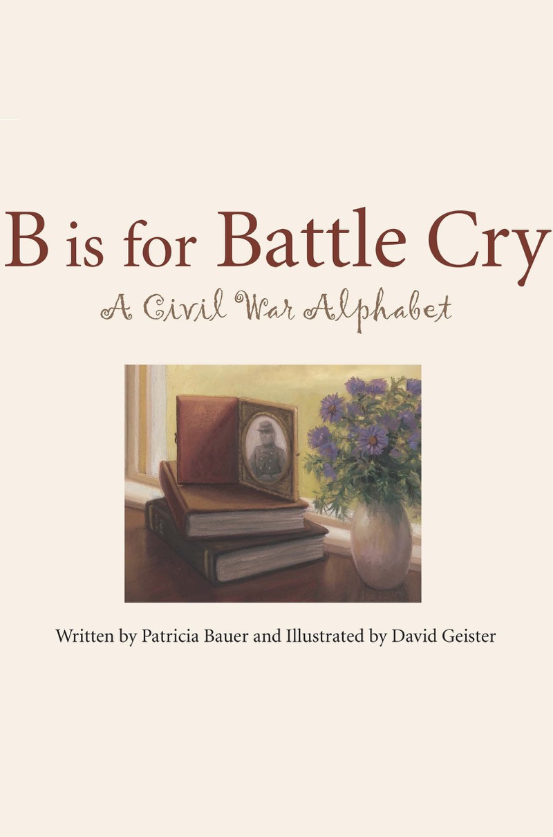 B is for Battle Cry: A Civil War Alphabet book cover