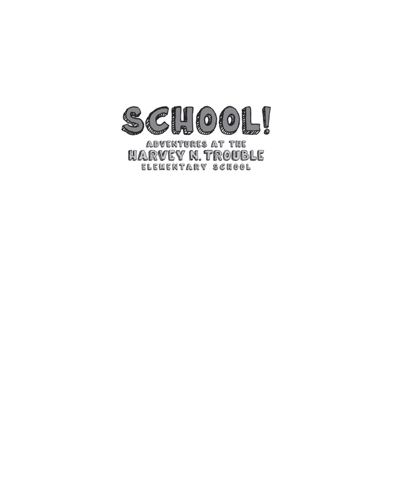 School! Adventures at the Harvey N. Trouble Elementary School book cover