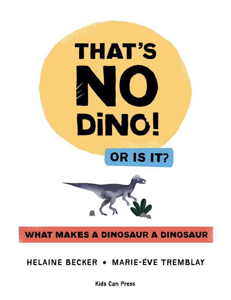 That's No Dino!: Or Is It? What Makes a Dinosaur a Dinosaur book cover