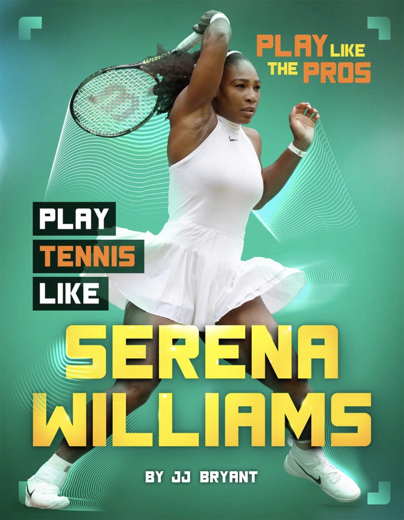 Play Like the Pros: Play Tennis Like Serena Williams book cover