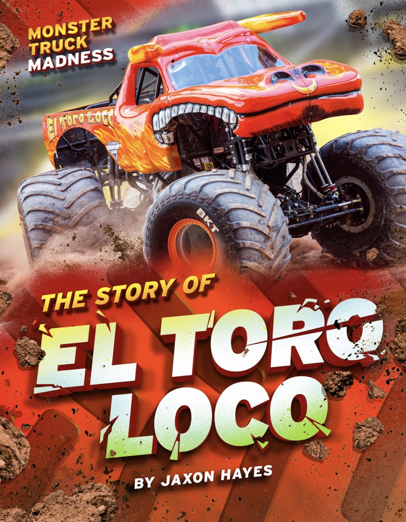 Monster Truck Madness: The Story of El Toro Loco book cover