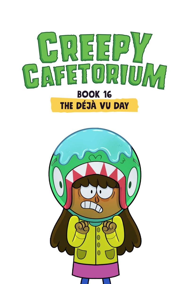 Creepy Cafetorium Book 16: The Déjà Vu Day — page 1