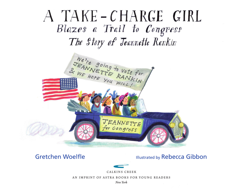 A Take-Charge Girl Blazes a Trail to Congress: The Story of Jeannette Rankin book cover
