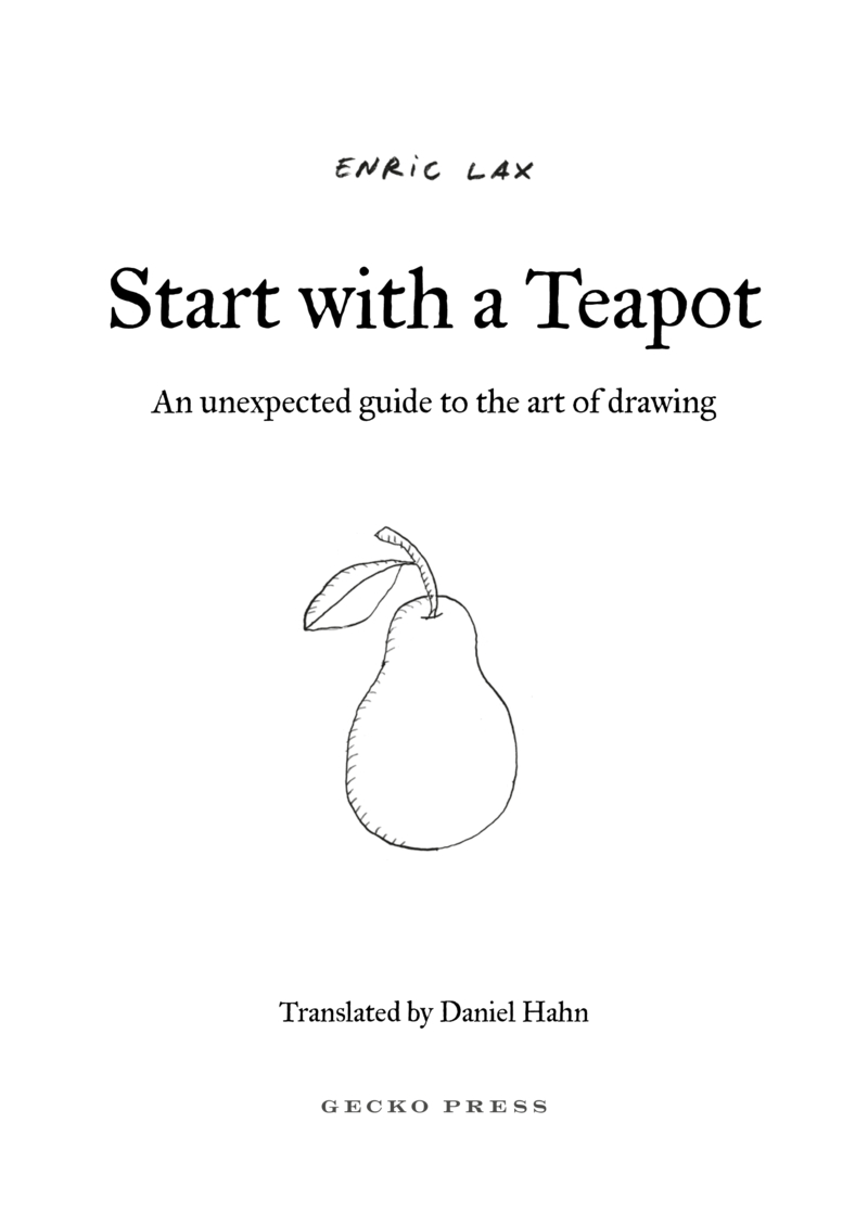 Start with a Teapot: An Unexpected Guide to the Art of Drawing book cover