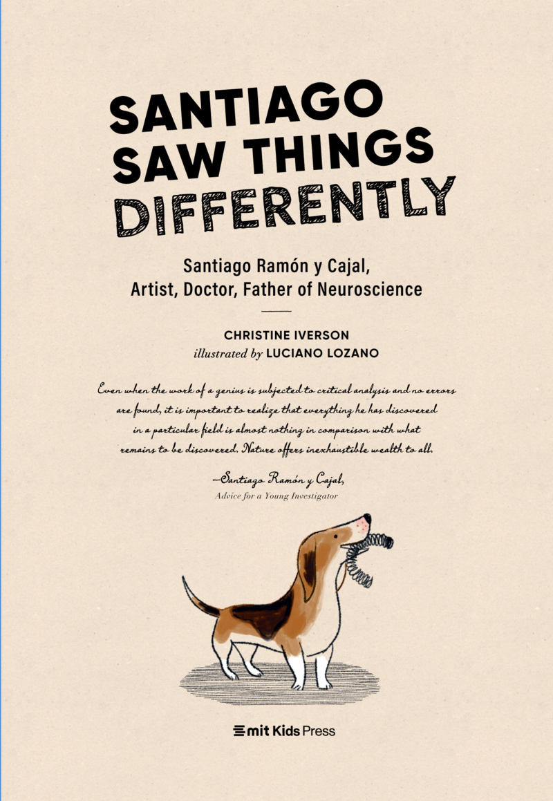 Santiago Saw Things Differently: Santiago Ramón Y Cajal, Artist, Doctor, Father of Neuroscience book cover